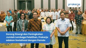 Dorong Sinergi dan Peningkatan Jumlah Lembaga Pelatihan, Prakerja adakan Sosialisasi dengan Pemda